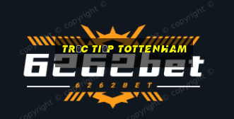 trực tiếp tottenham