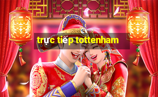 trực tiếp tottenham