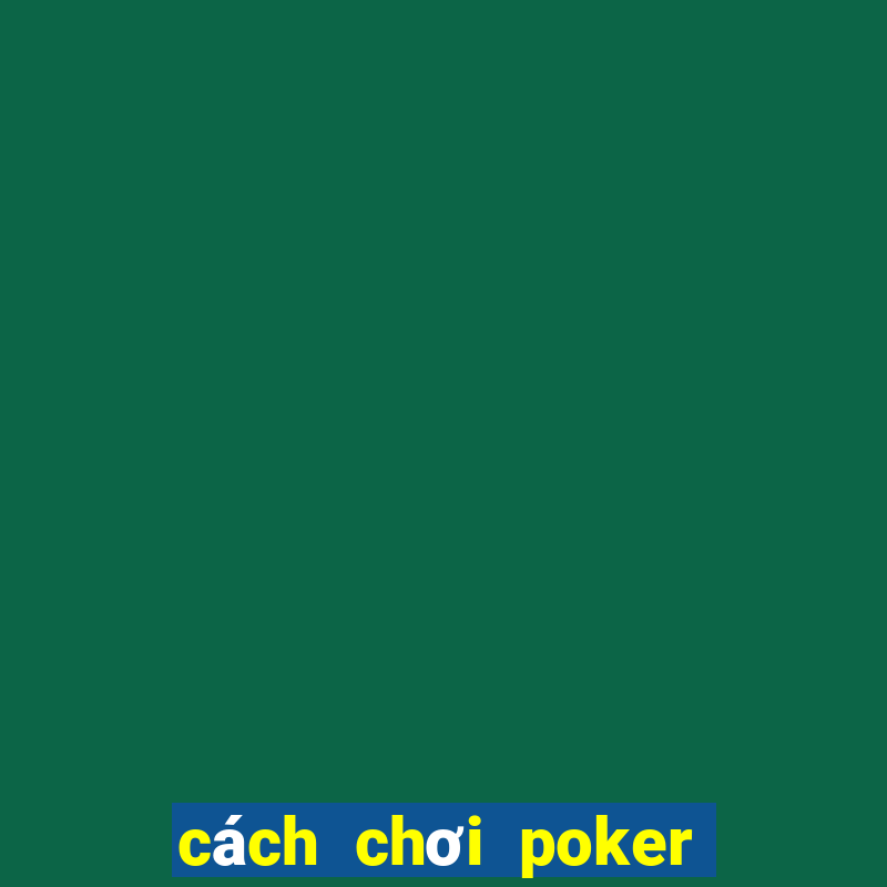 cách chơi poker 2 lá