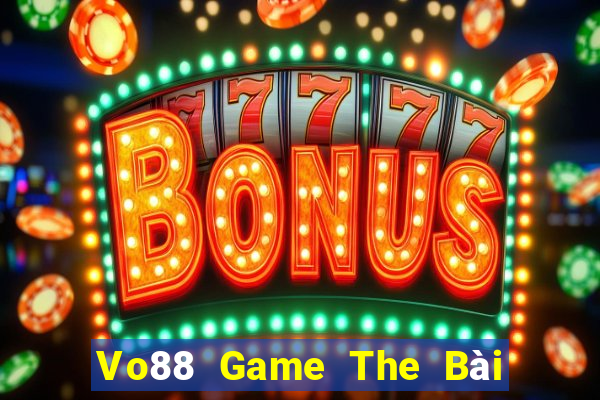 Vo88 Game The Bài Hay Nhất 2021