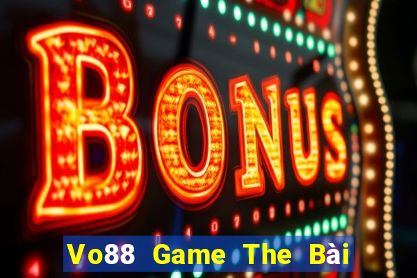 Vo88 Game The Bài Hay Nhất 2021