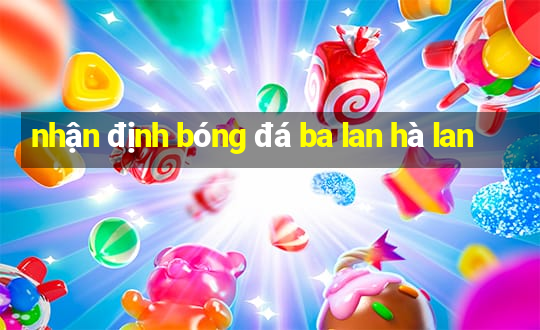 nhận định bóng đá ba lan hà lan