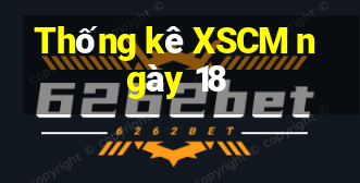 Thống kê XSCM ngày 18