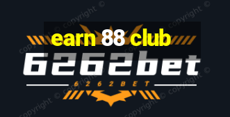 earn 88 club