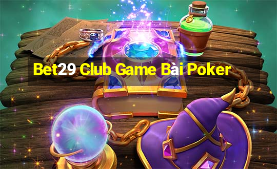 Bet29 Club Game Bài Poker