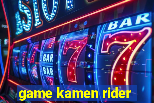 game kamen rider