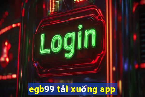 egb99 tải xuống app