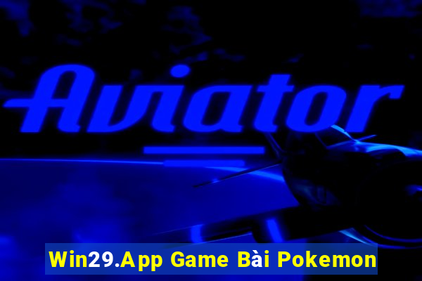 Win29.App Game Bài Pokemon