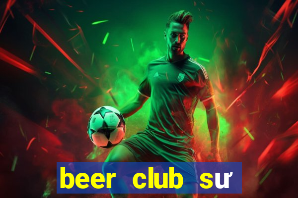 beer club sư vạn hạnh