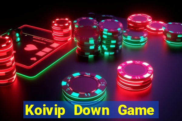 Koivip Down Game Bài Vui