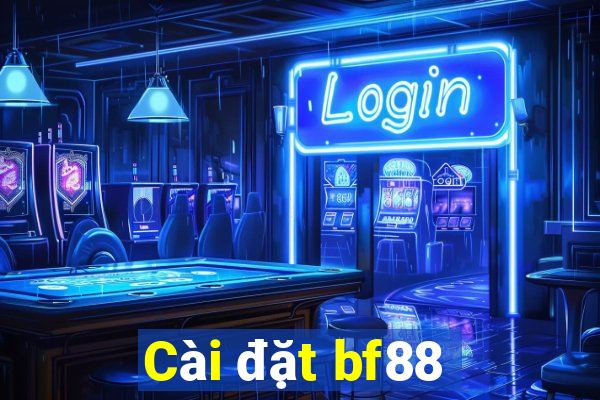 Cài đặt bf88