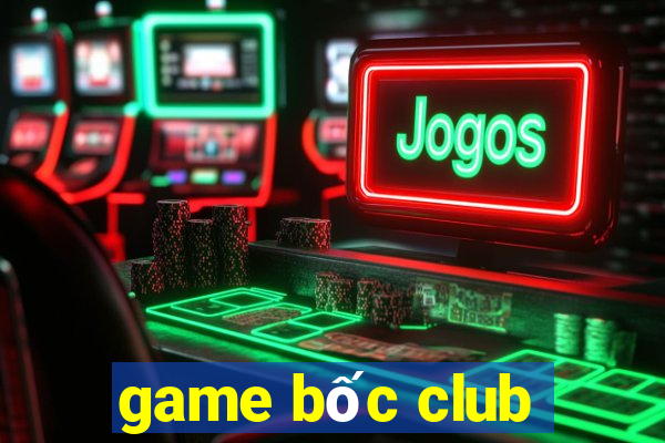 game bốc club