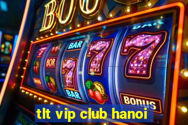 tlt vip club hanoi