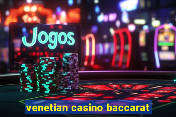 venetian casino baccarat