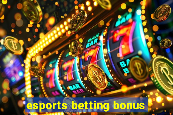 esports betting bonus