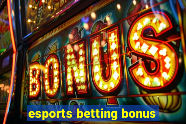 esports betting bonus