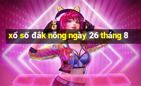 xổ số đắk nông ngày 26 tháng 8