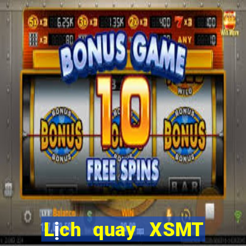 Lịch quay XSMT ngày 15