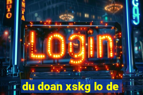 du doan xskg lo de