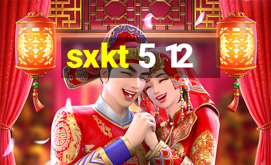 sxkt 5 12