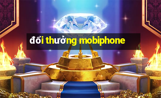 đổi thưởng mobiphone