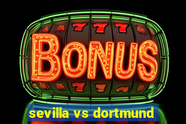 sevilla vs dortmund