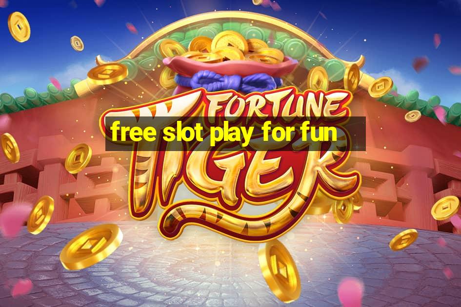 free slot play for fun