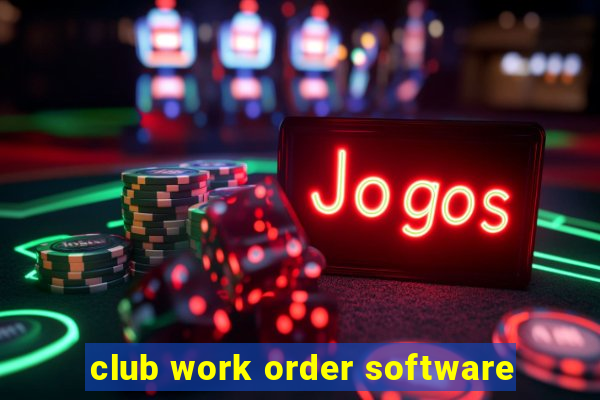 club work order software