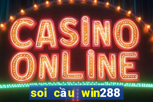 soi cầu win288 miền bắc