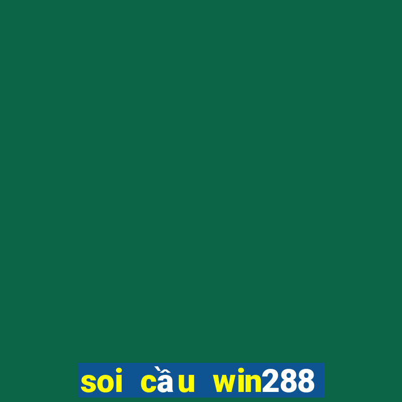 soi cầu win288 miền bắc