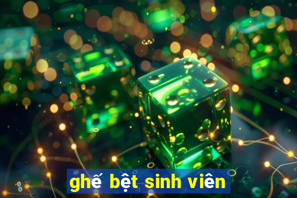 ghế bệt sinh viên