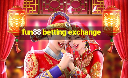 fun88 betting exchange