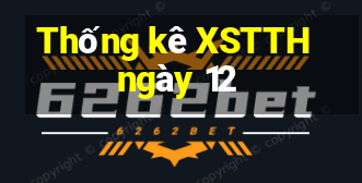 Thống kê XSTTH ngày 12