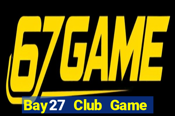 Bay27 Club Game Bài 3 Cây Đổi Thưởng