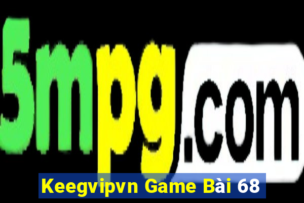 Keegvipvn Game Bài 68