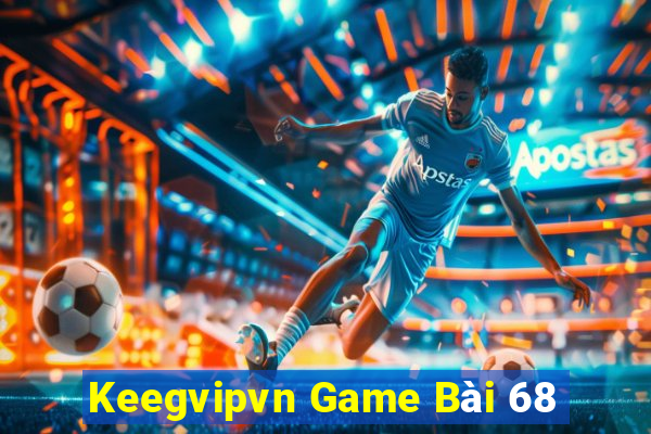 Keegvipvn Game Bài 68