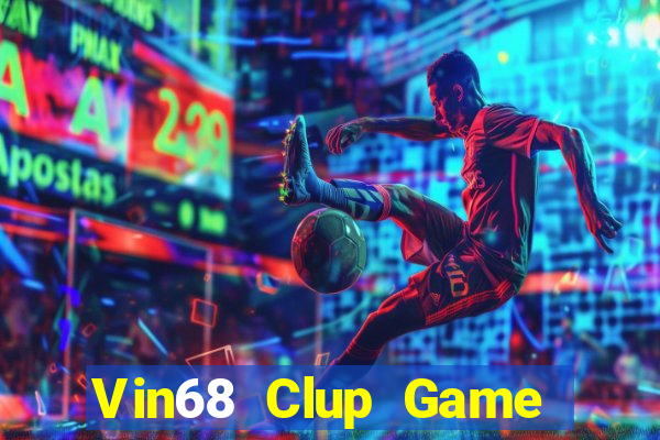 Vin68 Clup Game The Bài