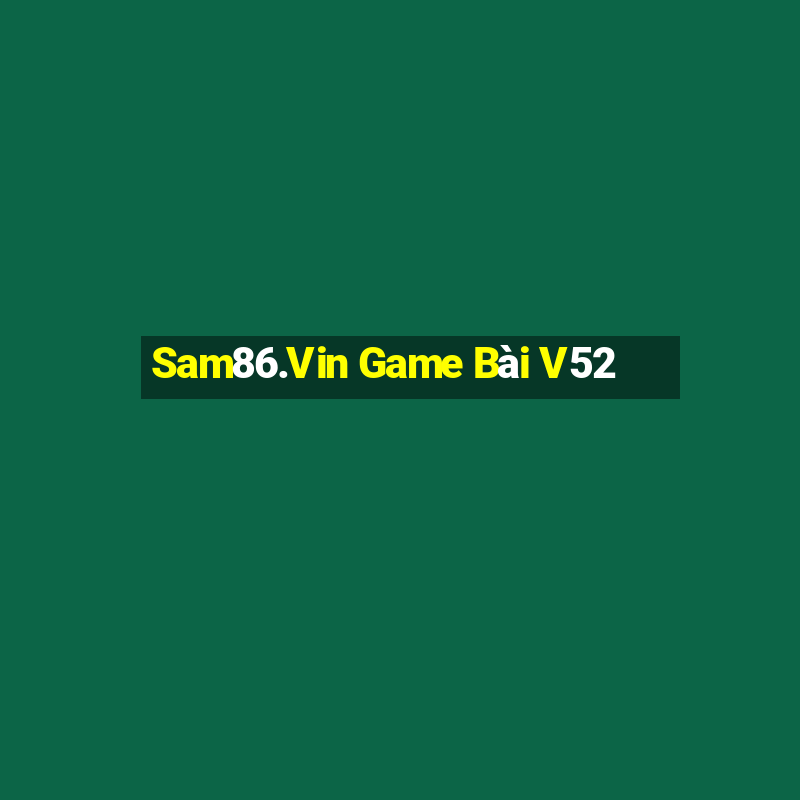 Sam86.Vin Game Bài V52