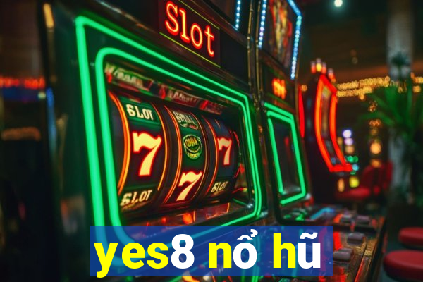 yes8 nổ hũ