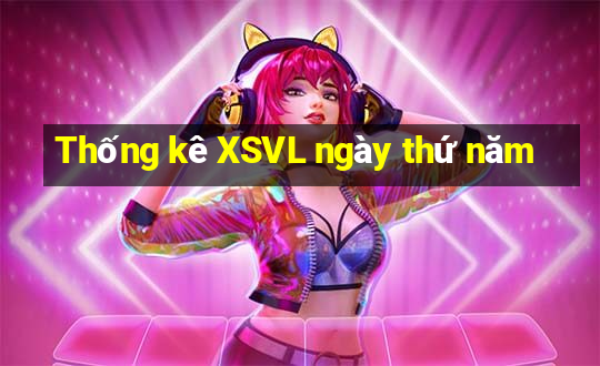 Thống kê XSVL ngày thứ năm