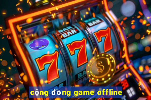 cộng đồng game offline