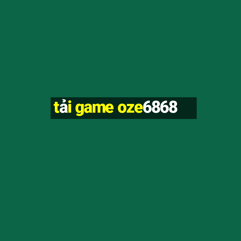 tải game oze6868