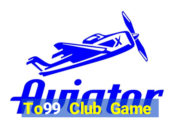 To99 Club Game Bài Pc