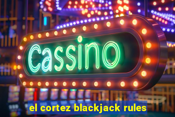 el cortez blackjack rules