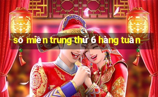 số miền trung thứ 6 hàng tuần