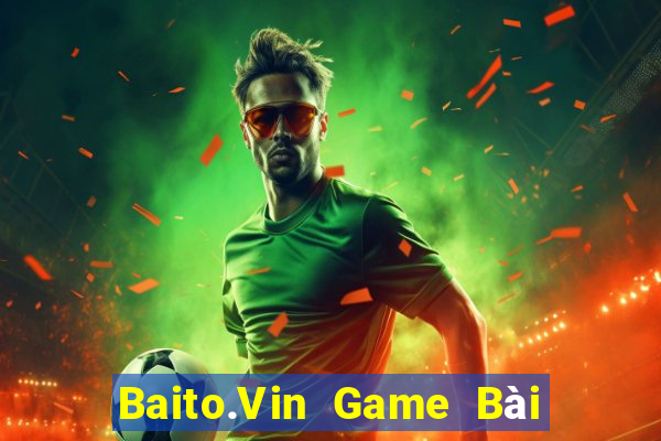 Baito.Vin Game Bài Đổi Thưởng B52