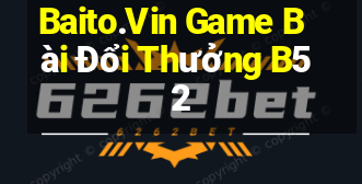 Baito.Vin Game Bài Đổi Thưởng B52