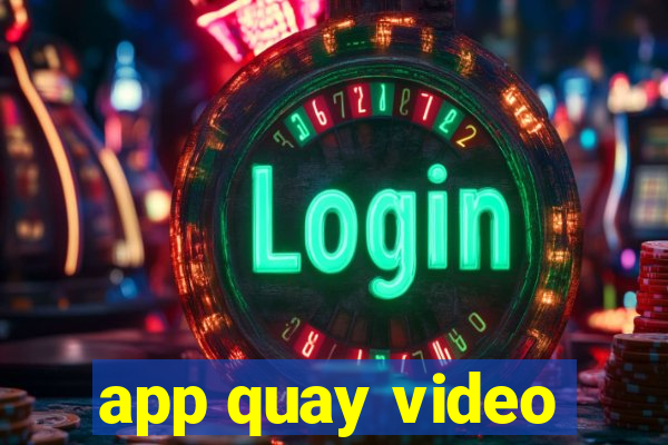 app quay video