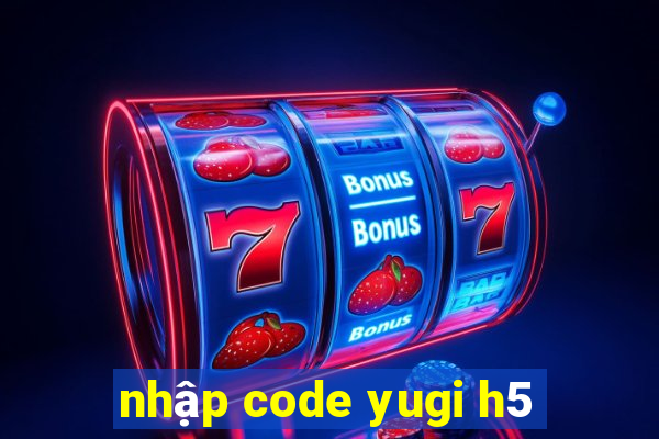 nhập code yugi h5