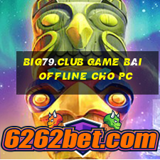 Big79.Club Game Bài Offline Cho Pc